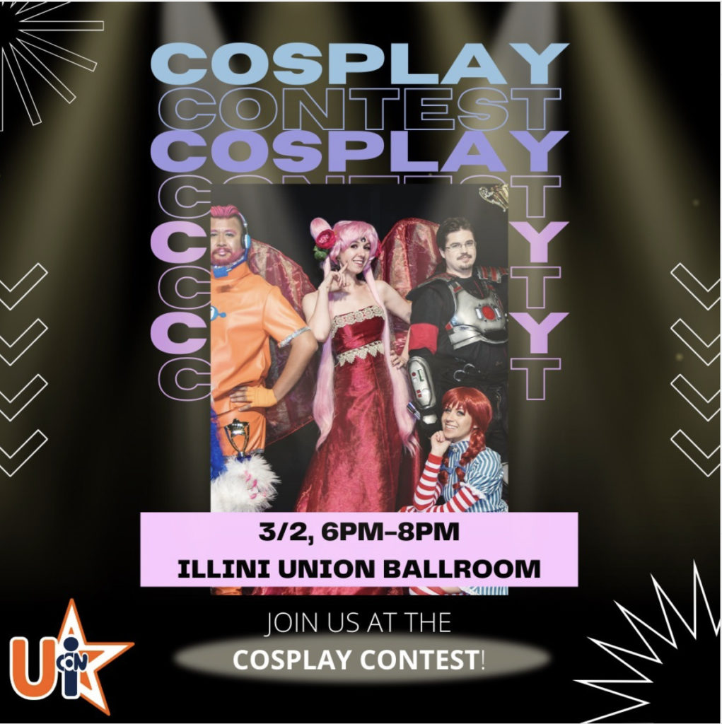 Poster for cosplay contest during UI Con, March 2nd, 6 to 8 p.m. at the University of Illinois Illini Ballroom. The poster is black with pastel-colored text that reads "cosplay contest." In the center is a photo of cosplayers.
